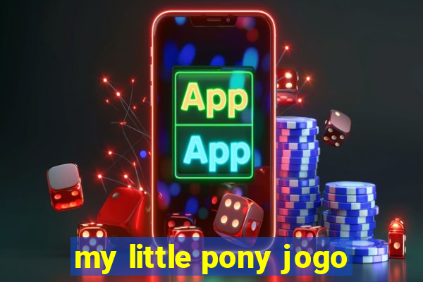 my little pony jogo